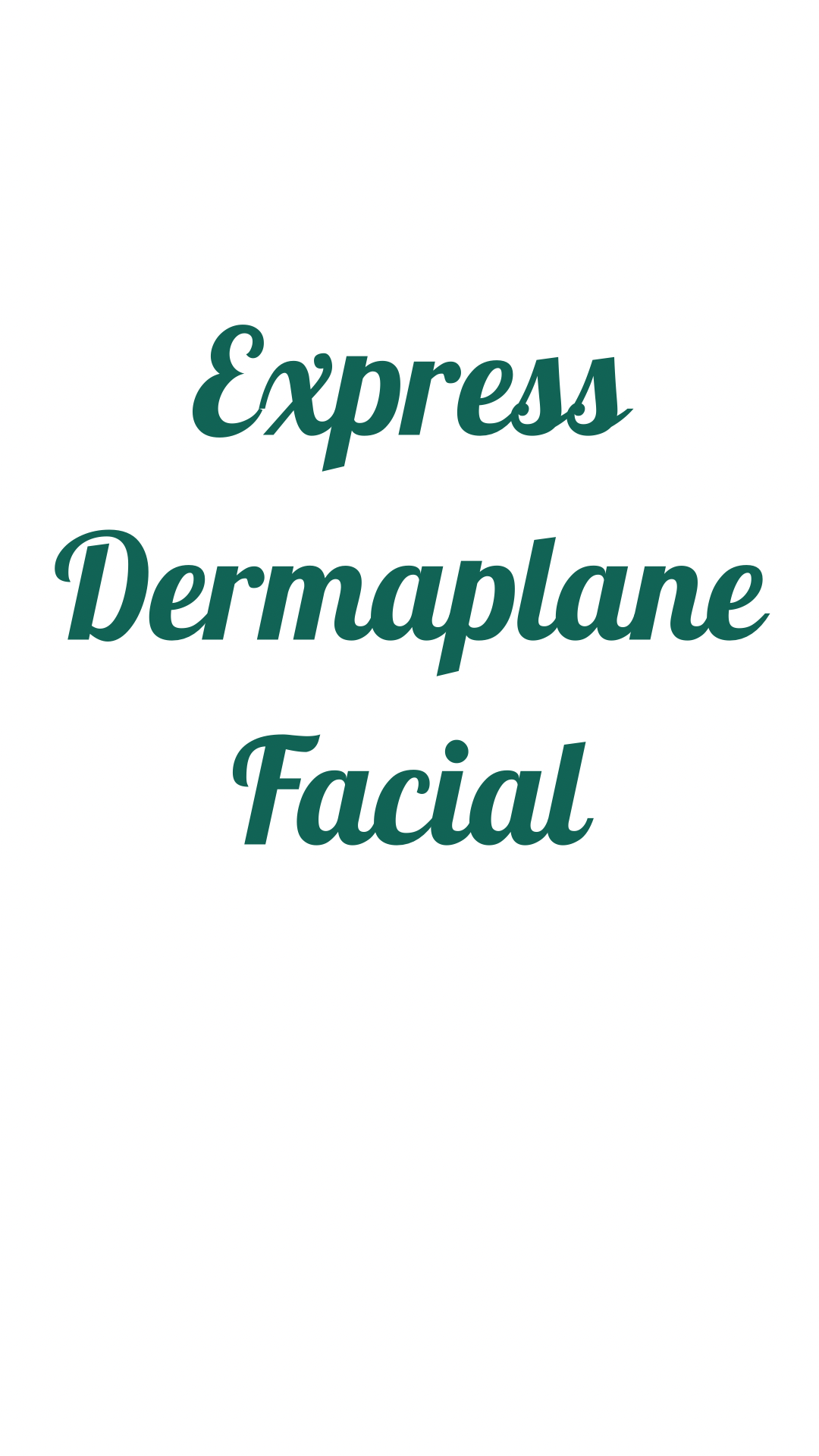 Text saying 'Express Dermaplane Facial' in green cursive font on a white background.