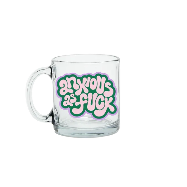 6851-3516_Anxious_As_Fuck_Clear_Glass_Mug_2025_copy_2_grande (1).webp