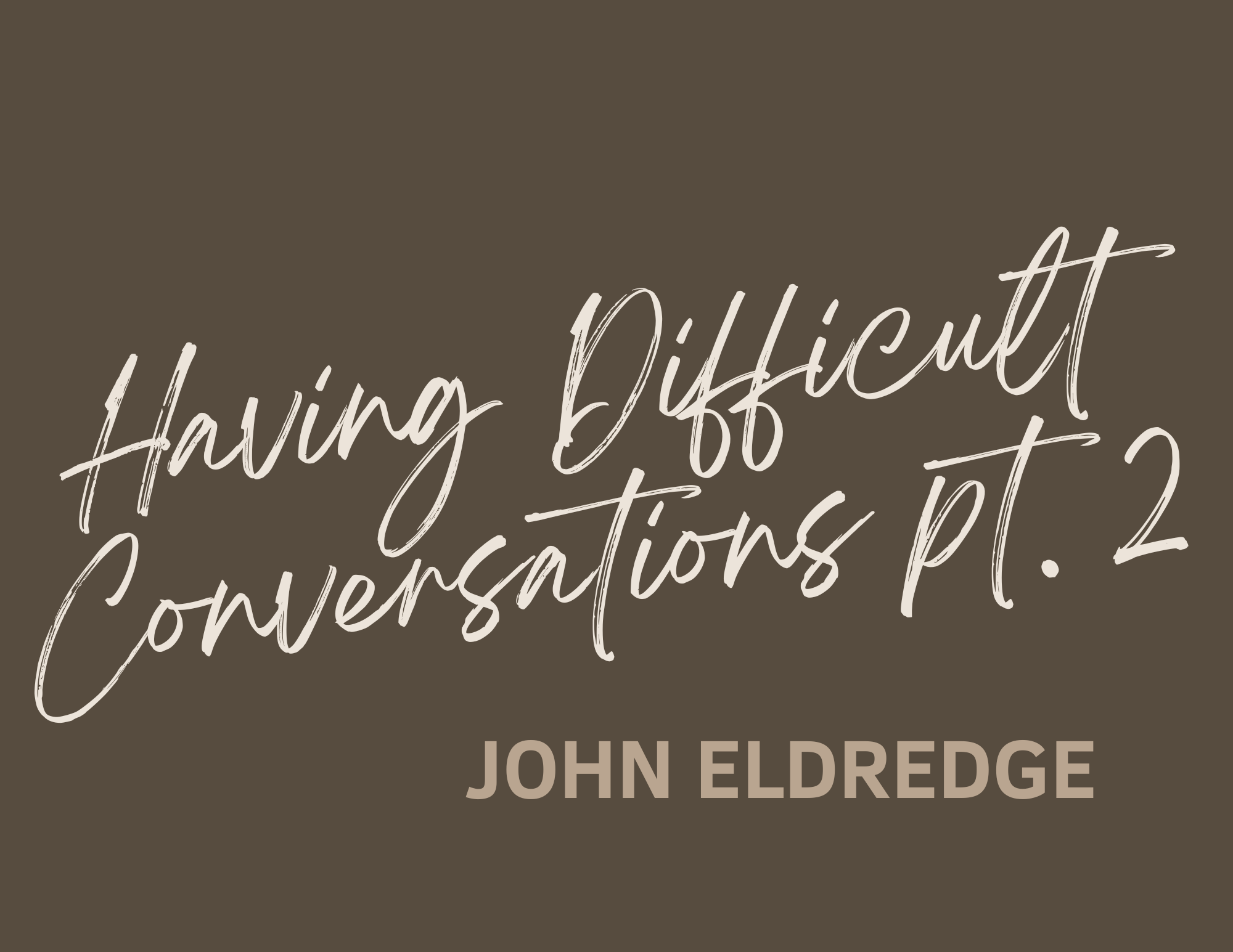 Having Difficult Conversations Pt. 2