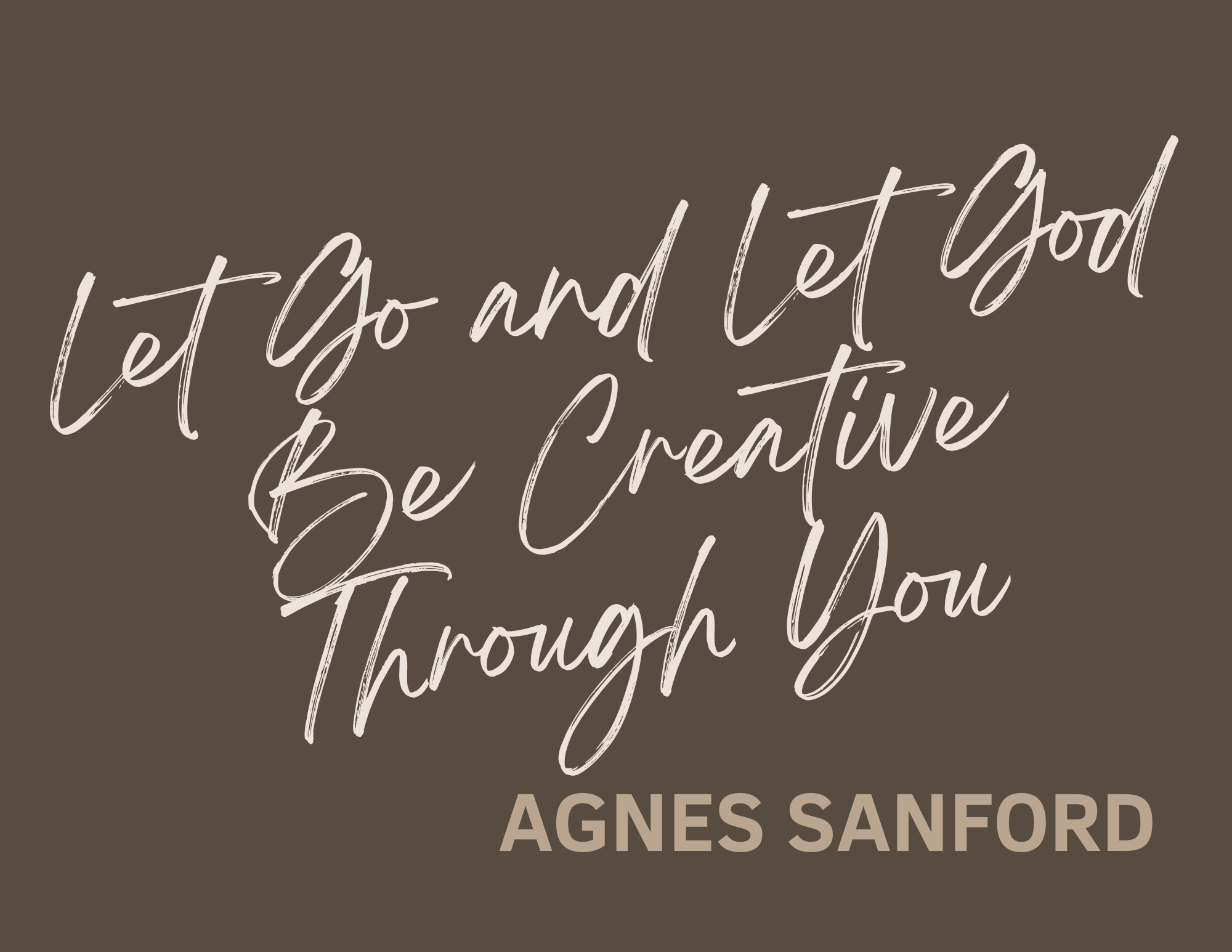 Let Go and Let God Be Creative Through You