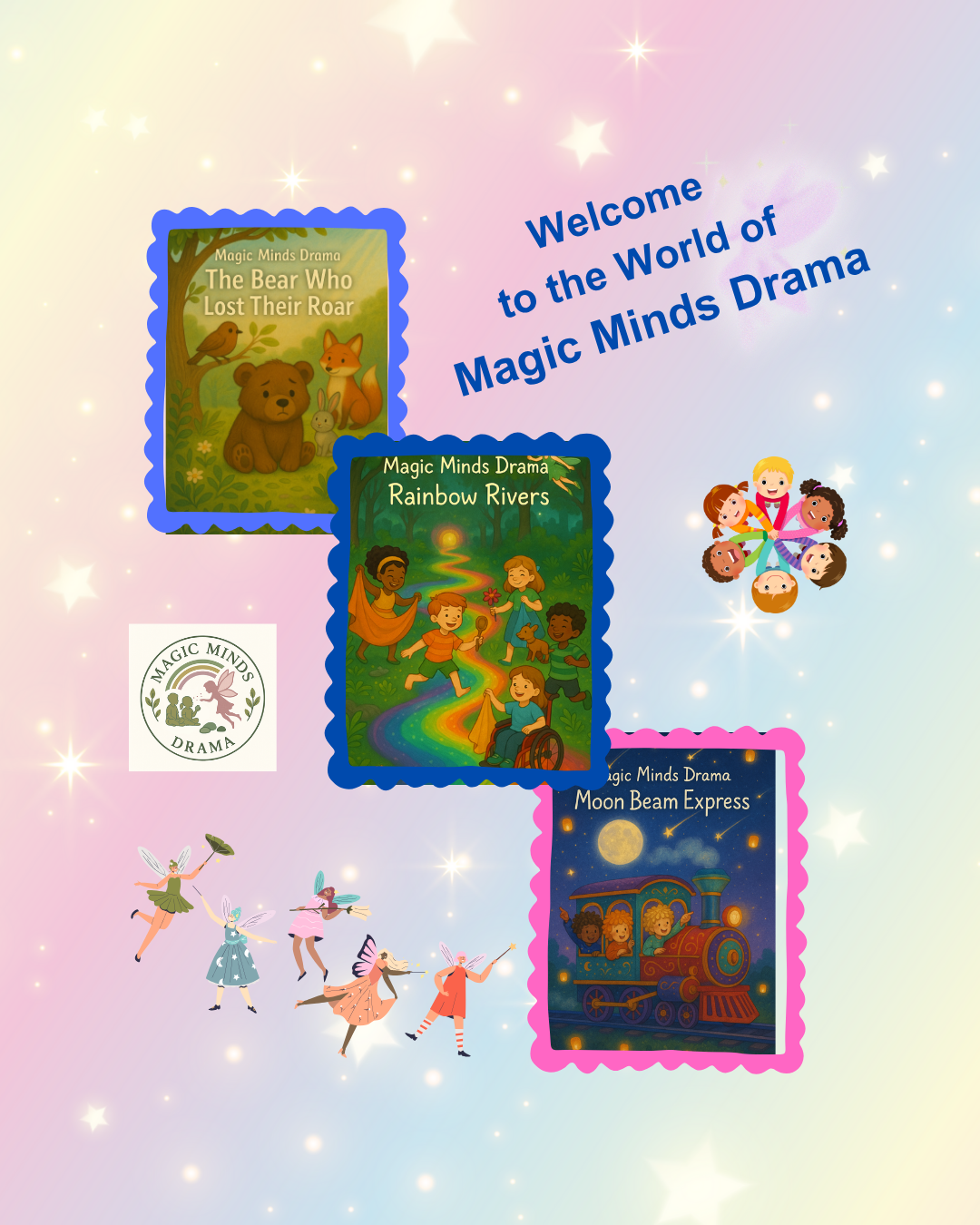 A colorful display with three children's book covers from Magic Minds Drama: 'The Bear Who Lost Their Roar,' 'Rainbow Rivers,' and 'Moon Beam Express.' There is a welcoming message, a Magic Minds Drama logo, and animated fairies flying on a sparkly pastel background.