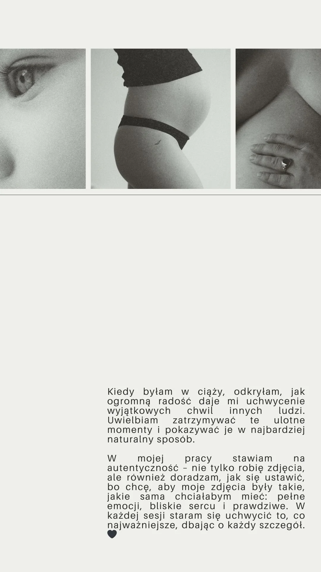 Collage of three black and white photos: close-up of an eye, side view of a pregnant woman’s belly, and a hand with a ring touching the belly. Polish text below expressing joy in capturing moments and emphasizing authenticity in photography.