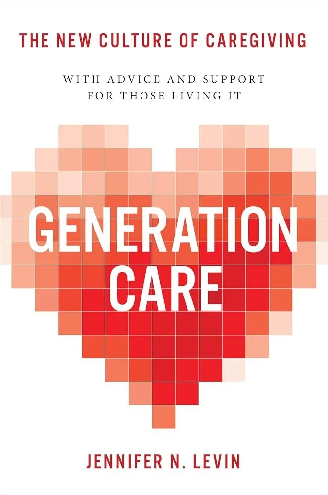 Book cover titled 'Generation Care' by Jennifer N. Levin with a pixelated red heart made of squares and the subtitle 'The New Culture of Caregiving'.