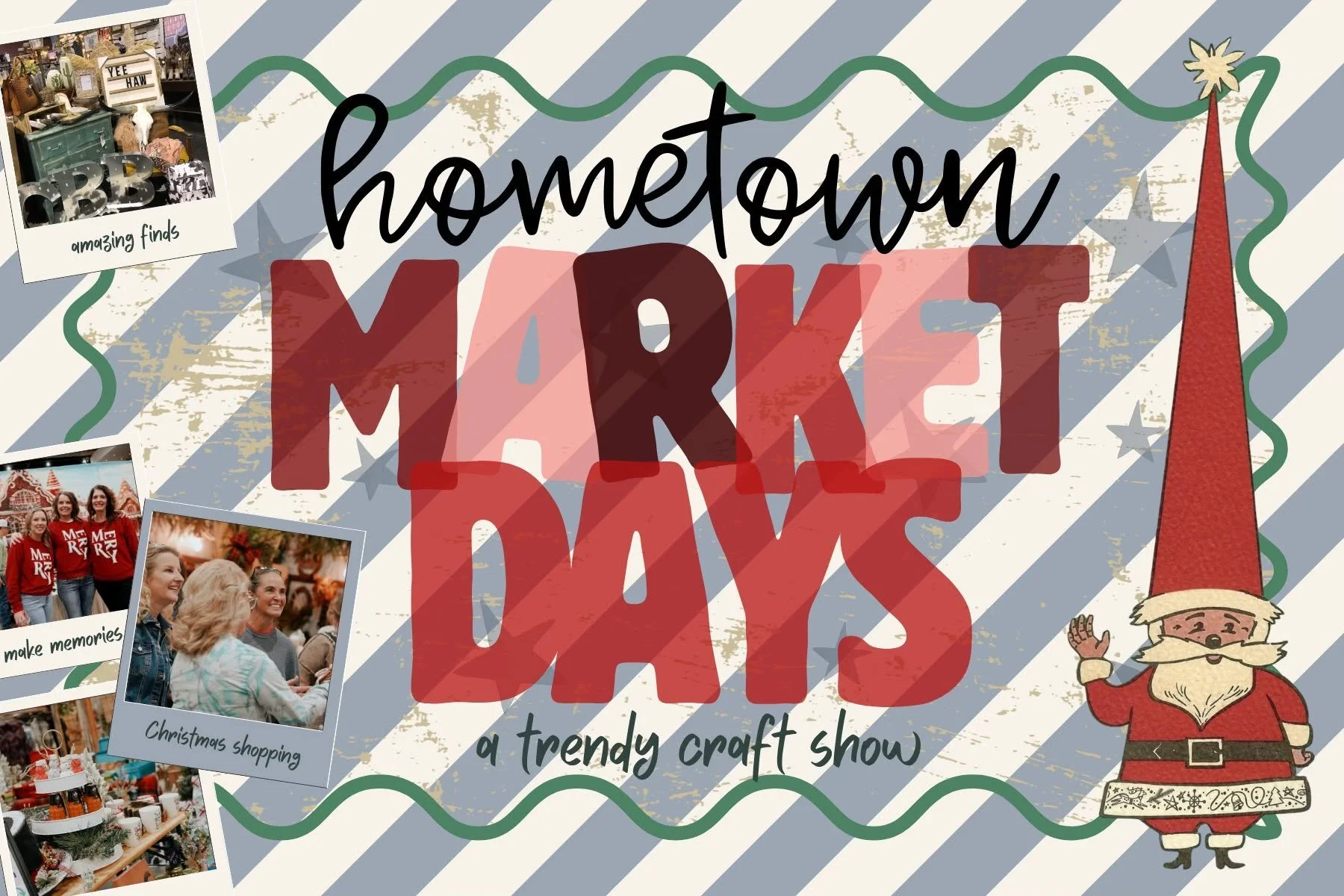 A festive poster for a craft show called 'Hometown Market,' featuring a cartoon Santa Claus in the bottom right corner, with striped background and decorative borders. The poster includes three Polaroid-style photos on the left showing shopping scenes and people enjoying the event, and the text mentions 'amazing finds,' 'make memories,' and 'Christmas shopping'.