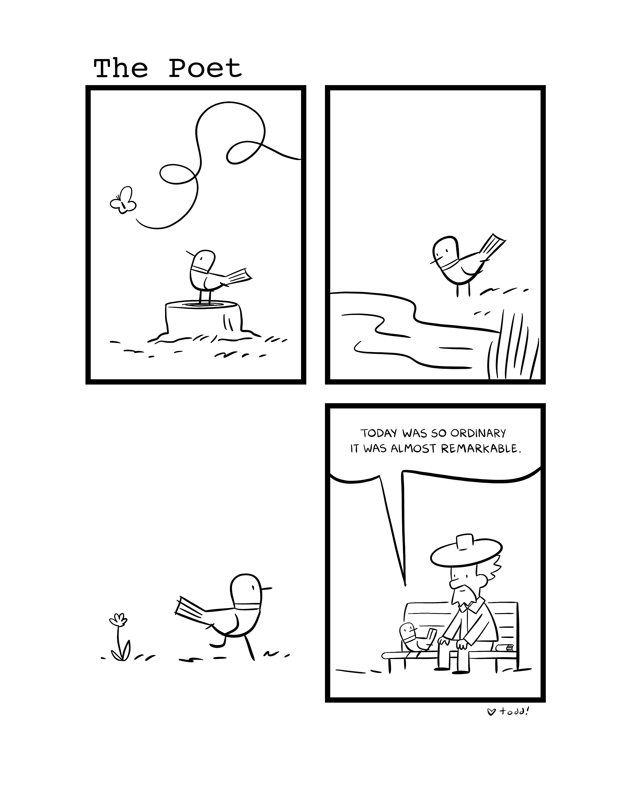 A comic strip titled 'The Poet' with three panels. The first panel shows a bird perched on a tree stump with a butterfly flying nearby. The second panel depicts the bird flying over a stream, heading towards a person sitting on a park bench. The person, who has curly hair, is reading a book and mentioning 'today was so ordinary it was almost remarkable.' The third panel shows the bird planting a small flower in the ground, with a heart symbol and the word 'todd!' written at the bottom.