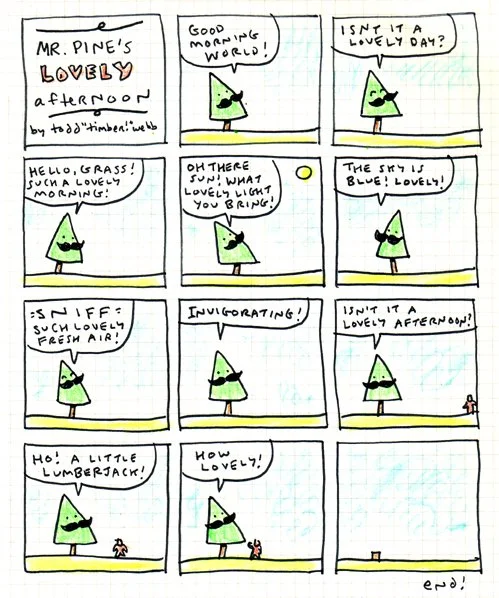 Comic strip titled 'Mr. Pine's Lovely Afternoon' featuring a green pine tree character with a mustache, enjoying a lovely sunny day. The tree comments on a small red figure, who is revealed to be a lumberjack. The comic ends with a tree stump.