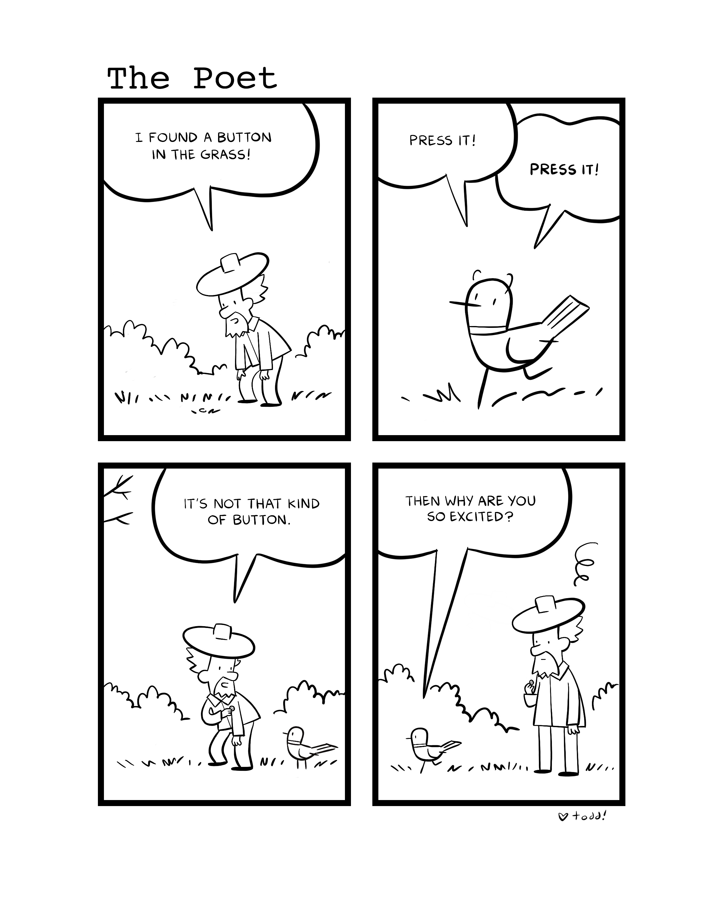A black-and-white comic strip titled 'The Poet'. It features two characters: a man with a hat and a beard, and a bird. The man says he found a button in the grass and the bird repeatedly tells him to press it. The man questions the bird's excitement about pressing the button, and the comic ends with the man holding the button and the bird flying away, with a small heart and the word 'todd!' at the bottom.