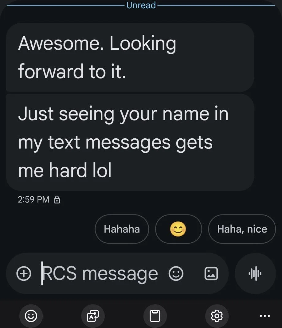 Screenshot of a text messaging app showing a conversation where one person says, 'Awesome. Looking forward to it. Just seeing your name in my text messages gets me hard lol.' The message is sent at 2:59 PM, with reply options below and icons for addi