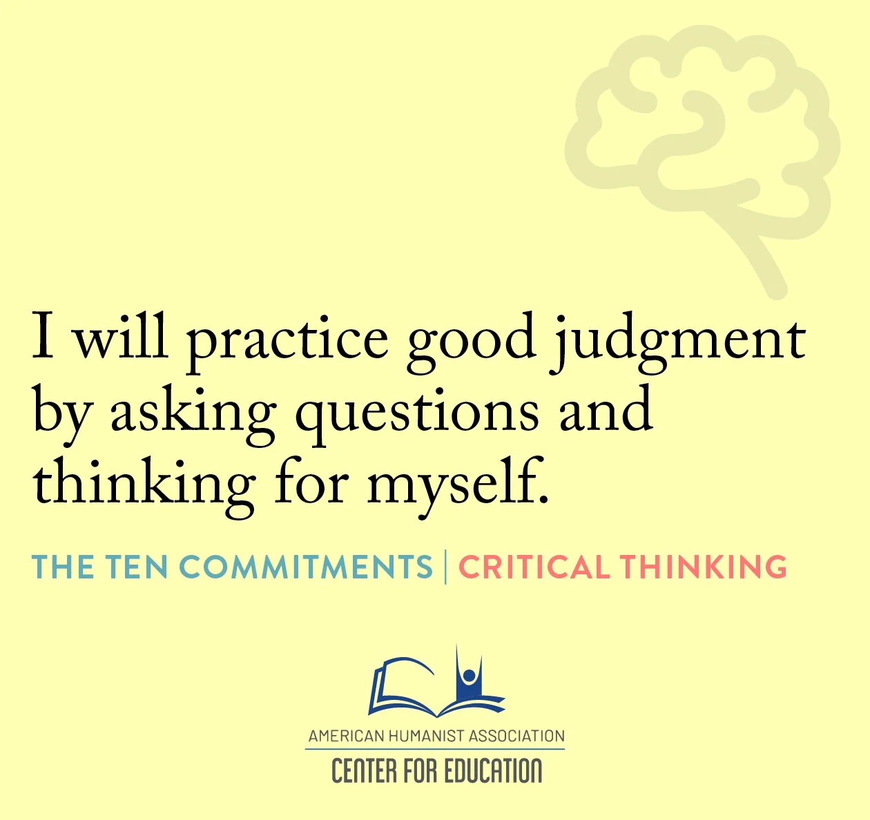 Critical Thinking - I will practice good judgement by asking questions and thinking for myself.