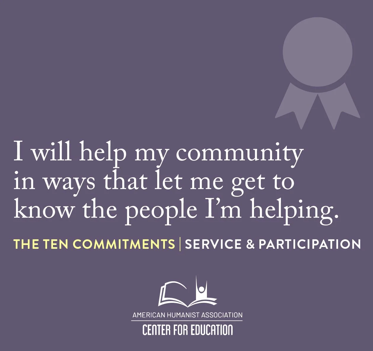 Service & Participation - I will help my community in ways that let me get to know the people I'm helping.
