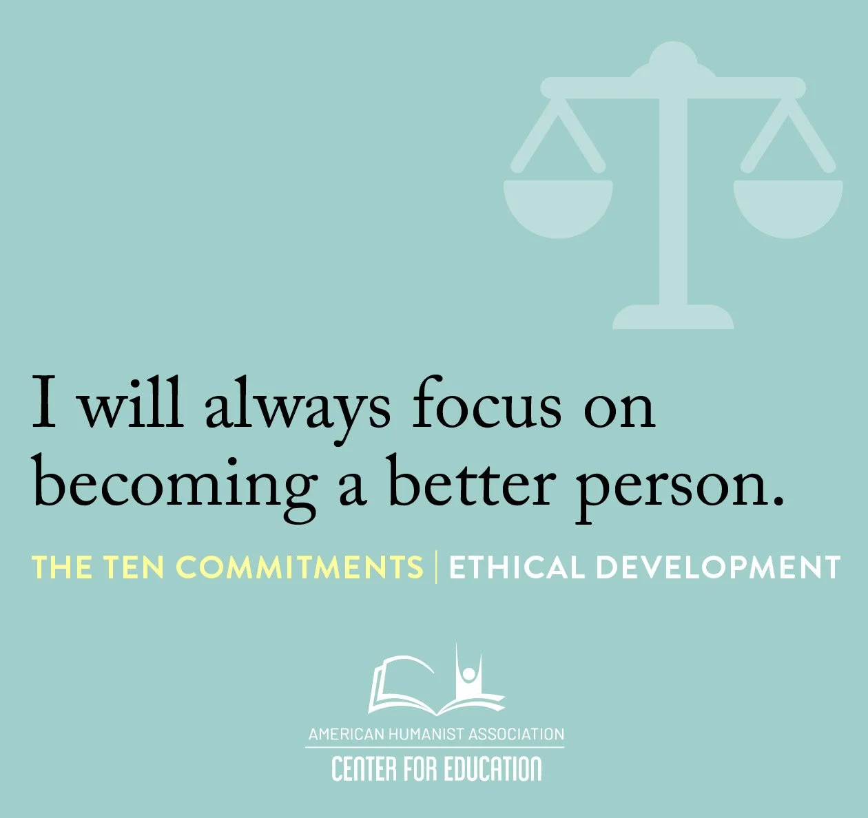 Ethical Development - I will always focus on becoming a better person.