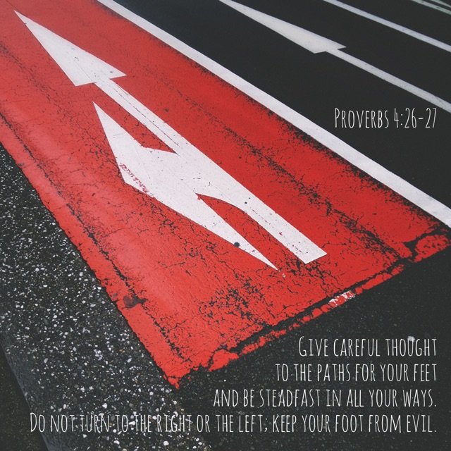 Proverbs 4:26-27
