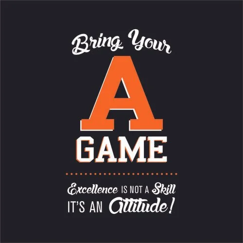 Motivational quote saying 'Bring Your A Game. Excellence is not a skill, it's an attitude' on a dark background with orange and white text.