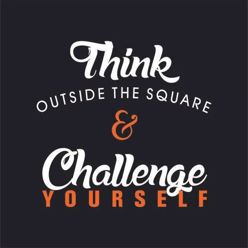 Inspirational quote saying, 'Think outside the square & challenge yourself,' with a dark background and white and orange text.