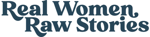 Text image reading 'Real Women, Raw Stories' in bold dark blue font.