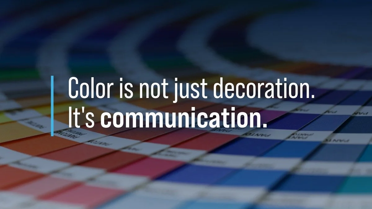 Graphic that reads ‘Color is not just decoration. It’s communication.’ over a blurred color chart background.” Your palette is part of your message, not just the packaging.
