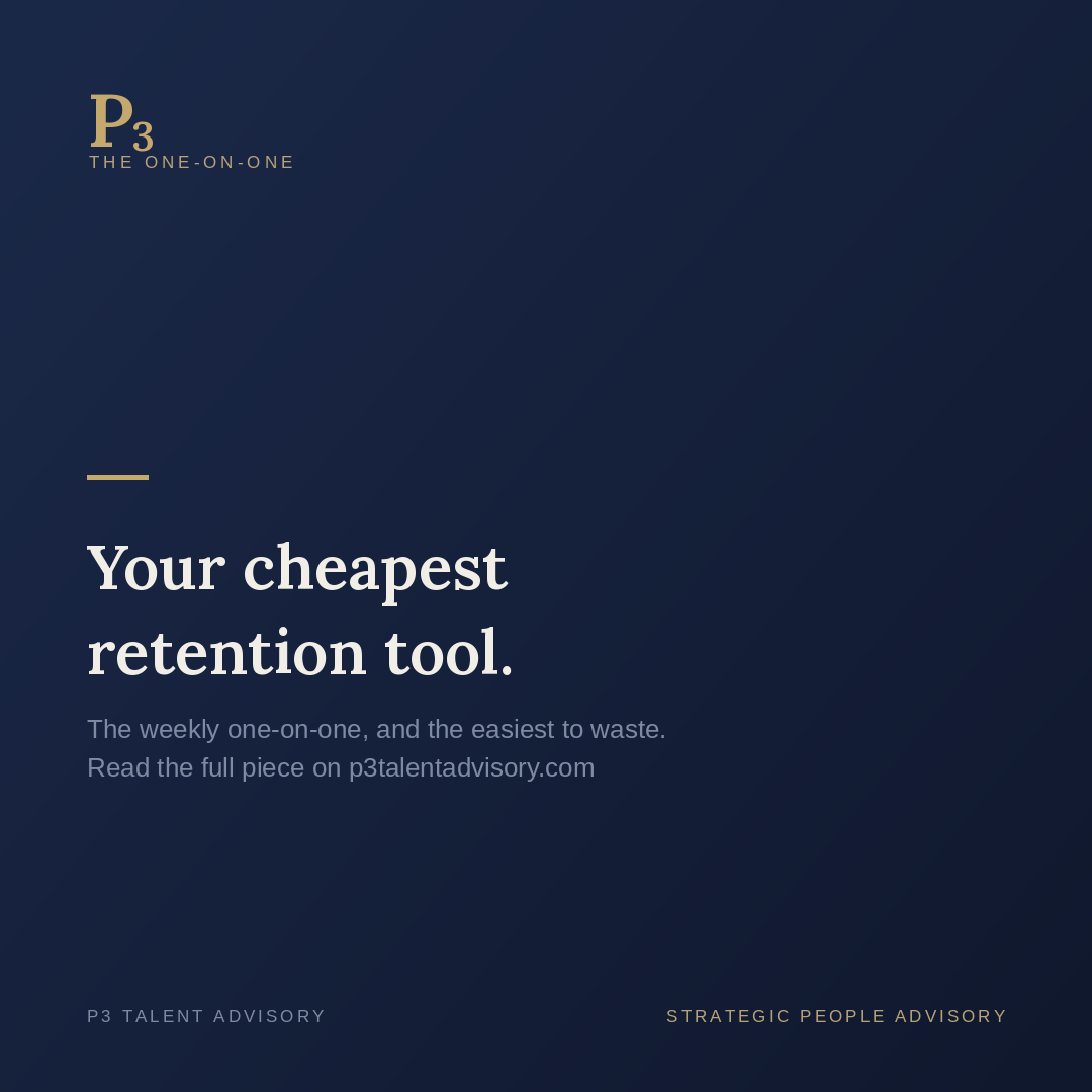 The One-on-One Is Your Cheapest Retention Tool, and the Easiest to Waste