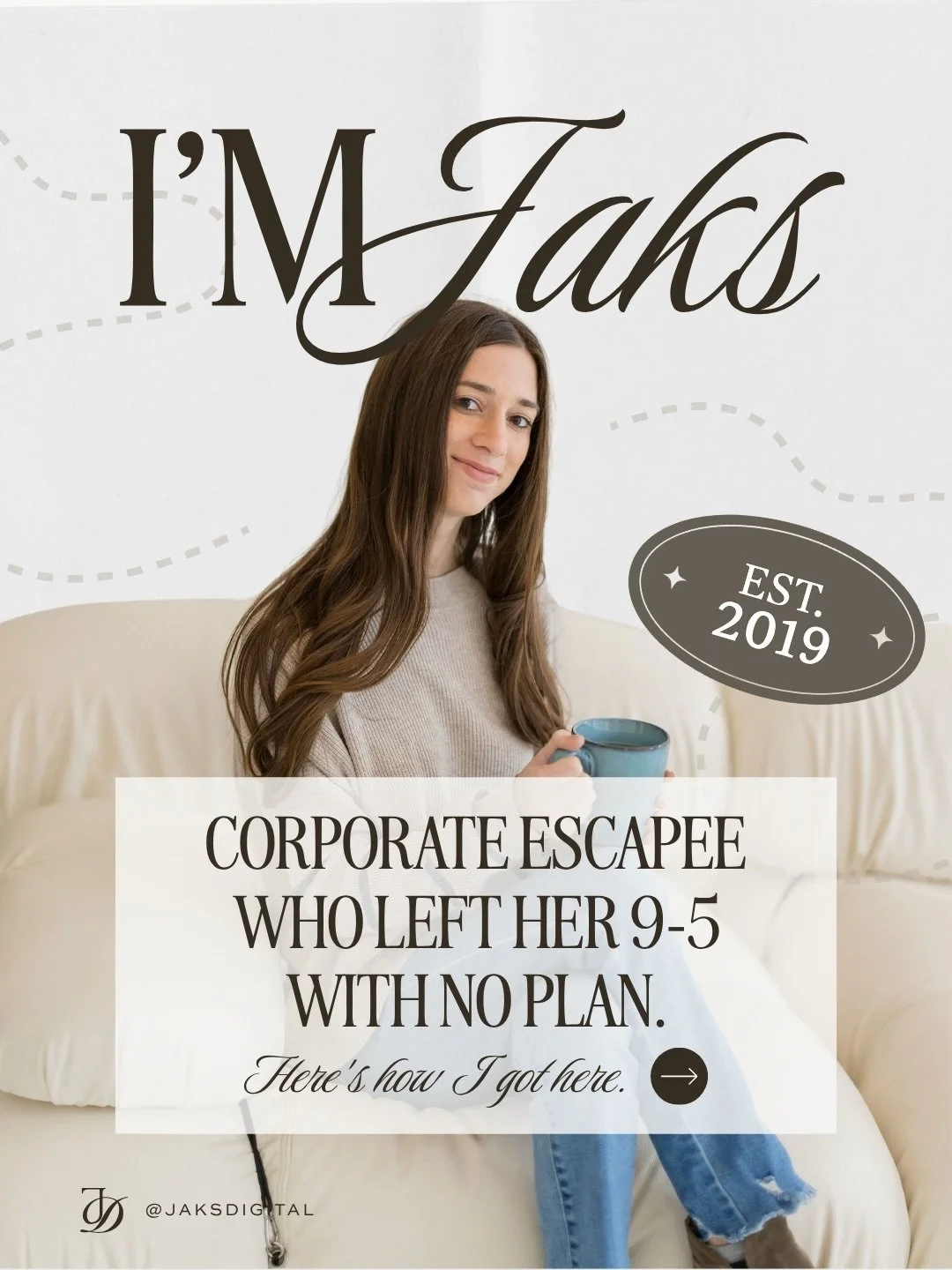 For all the new faces around here, I'm Jaks!

Brand Strategist. Squarespace Designer. Your Creative Partner in building a digital presence that finally matches your expertise. 

Heres my story: I didn't leave my 9-5 job on a timeline. I left abruptly