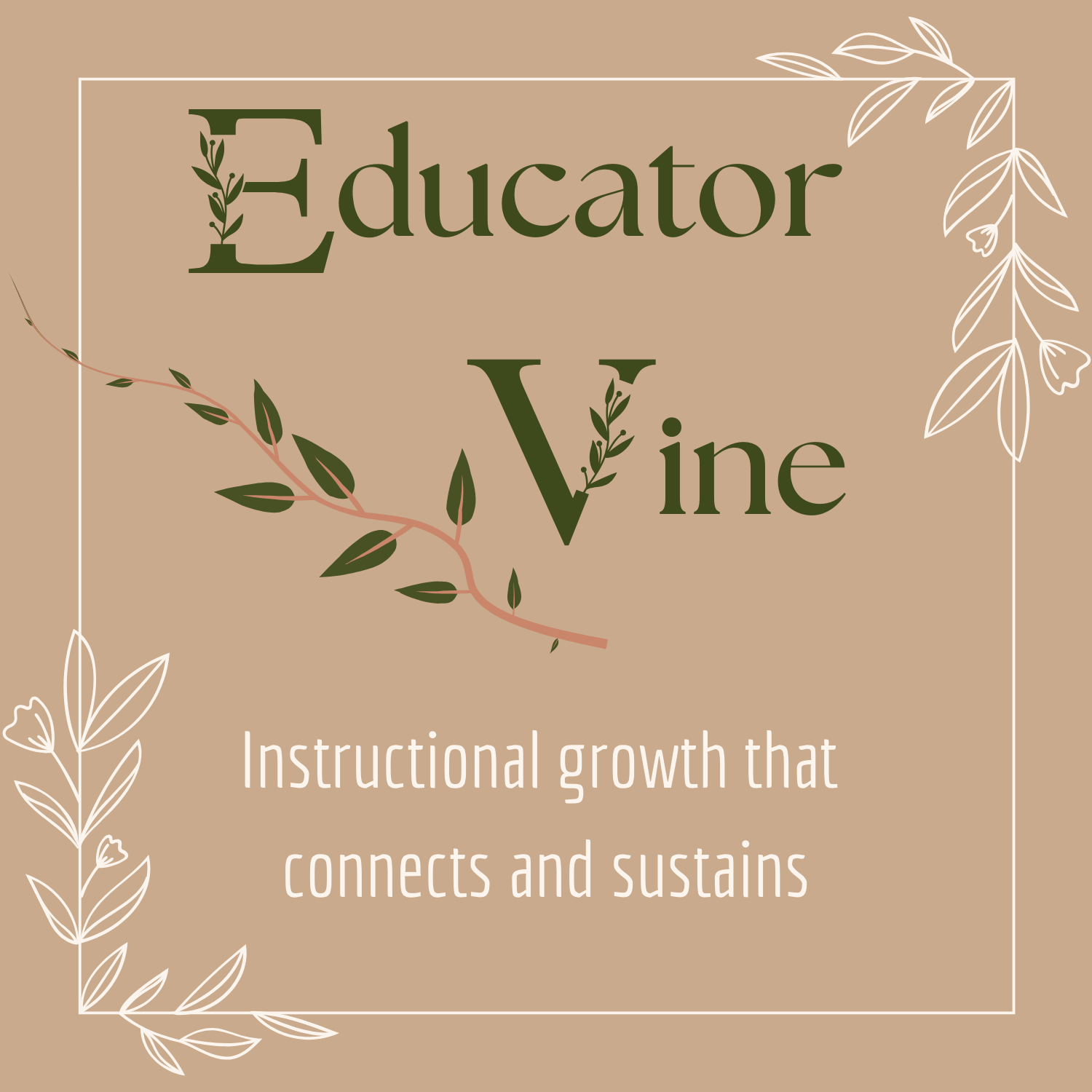 A beige background with white outline floral accents in the corners, displaying the words "Educator Vine" with "Vine" stylized with a plant sprig as the letter V. Below, it says, "Instructional growth that connects and sustains."