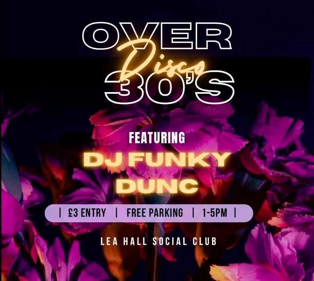 Over 30's Disco @ Lea Hall Club, Rugeley 14th June 2025