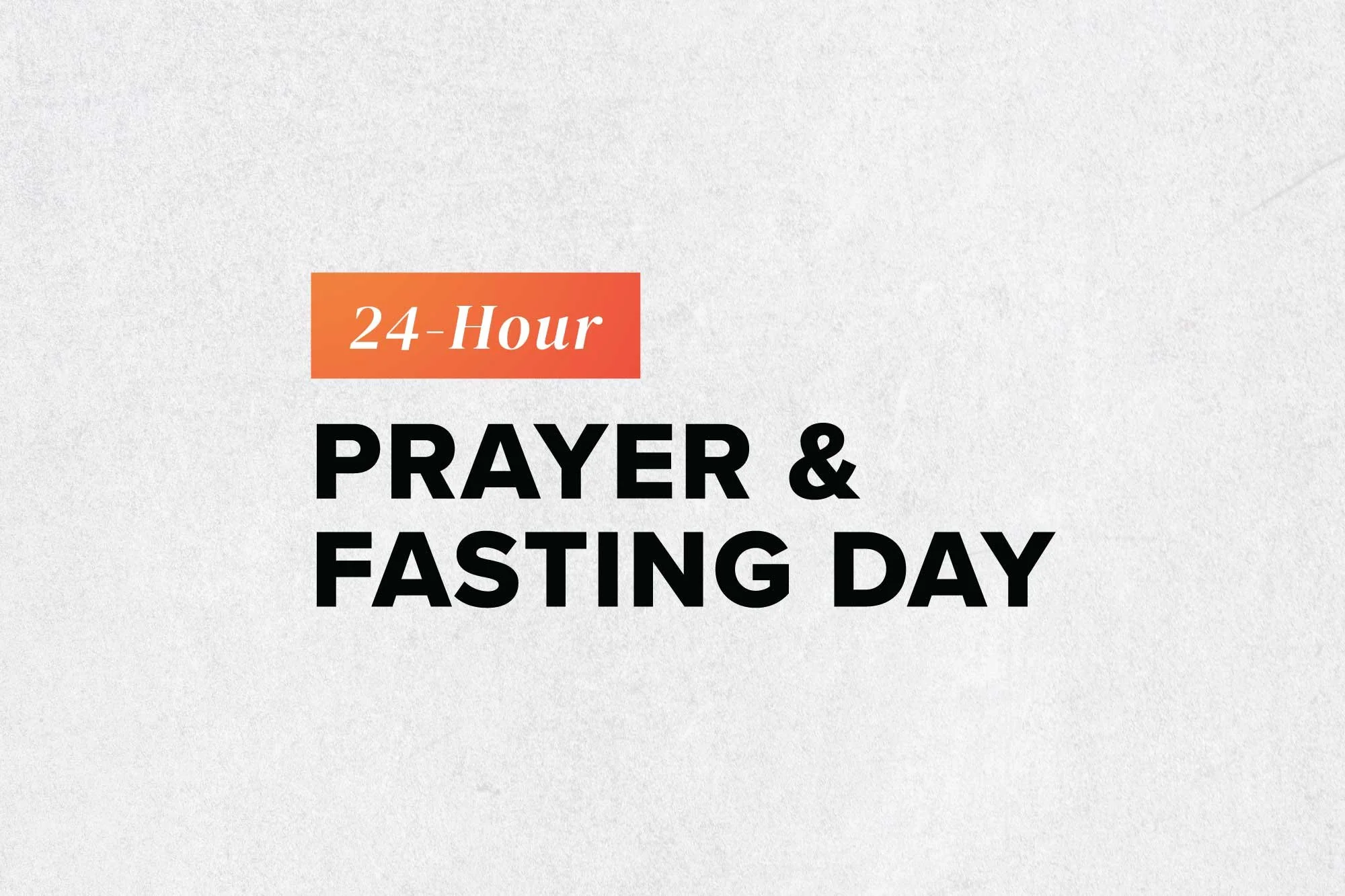 24 hour Prayer & Fasting Day