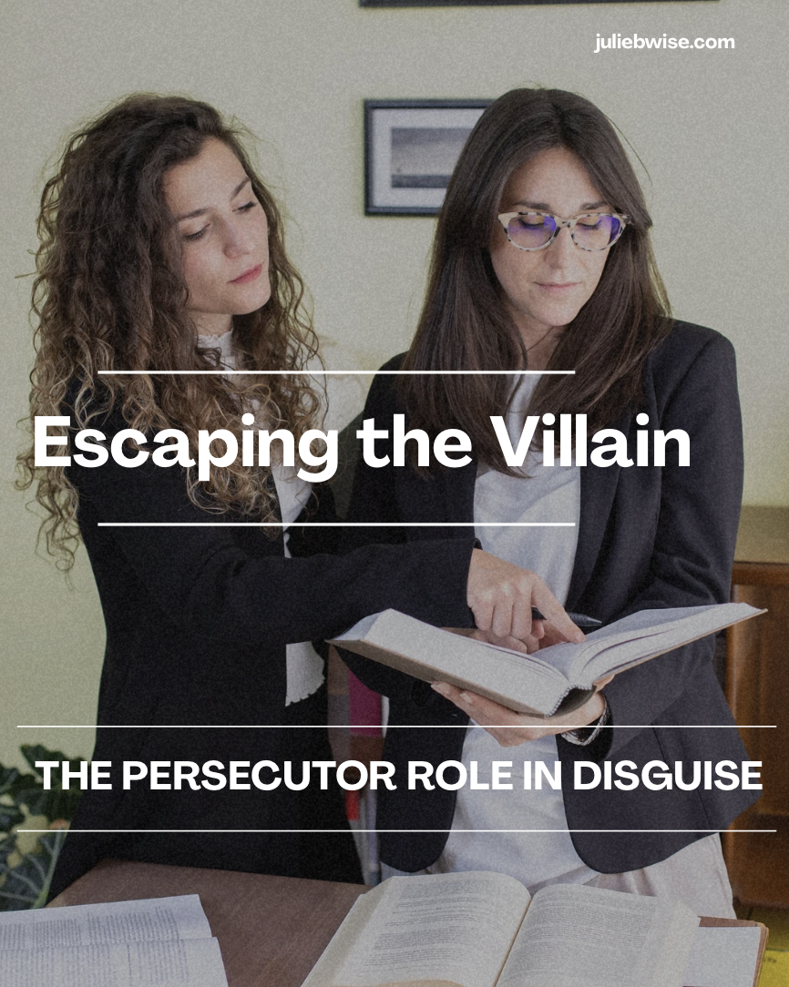 Escaping the Villain: The Persecutor Role in Disguise