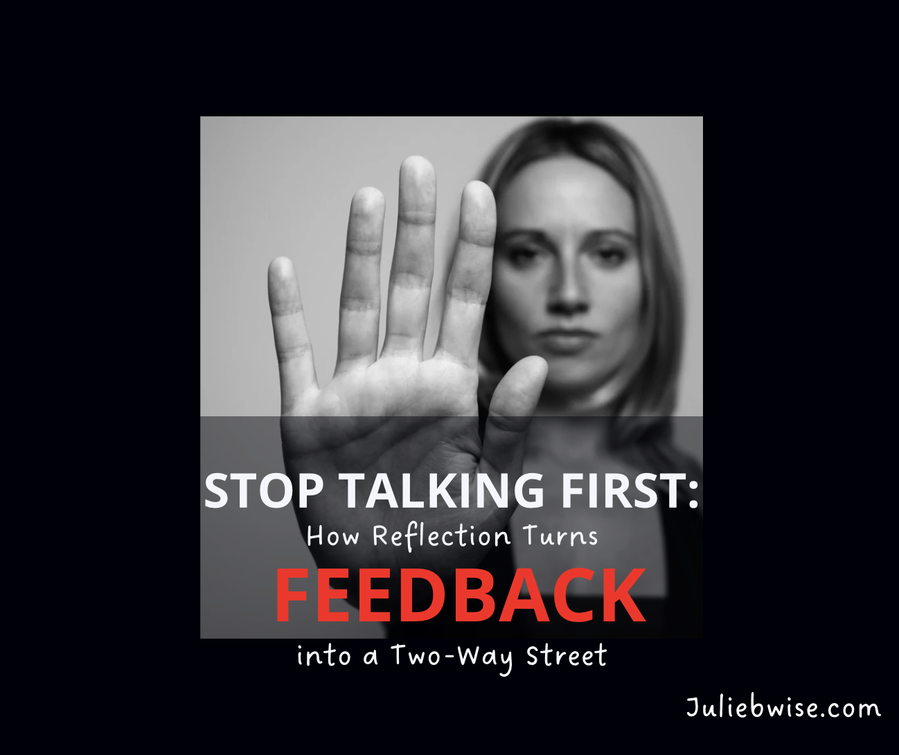 Stop Talking First: How Reflection Turns Feedback Into a Two-Way Street