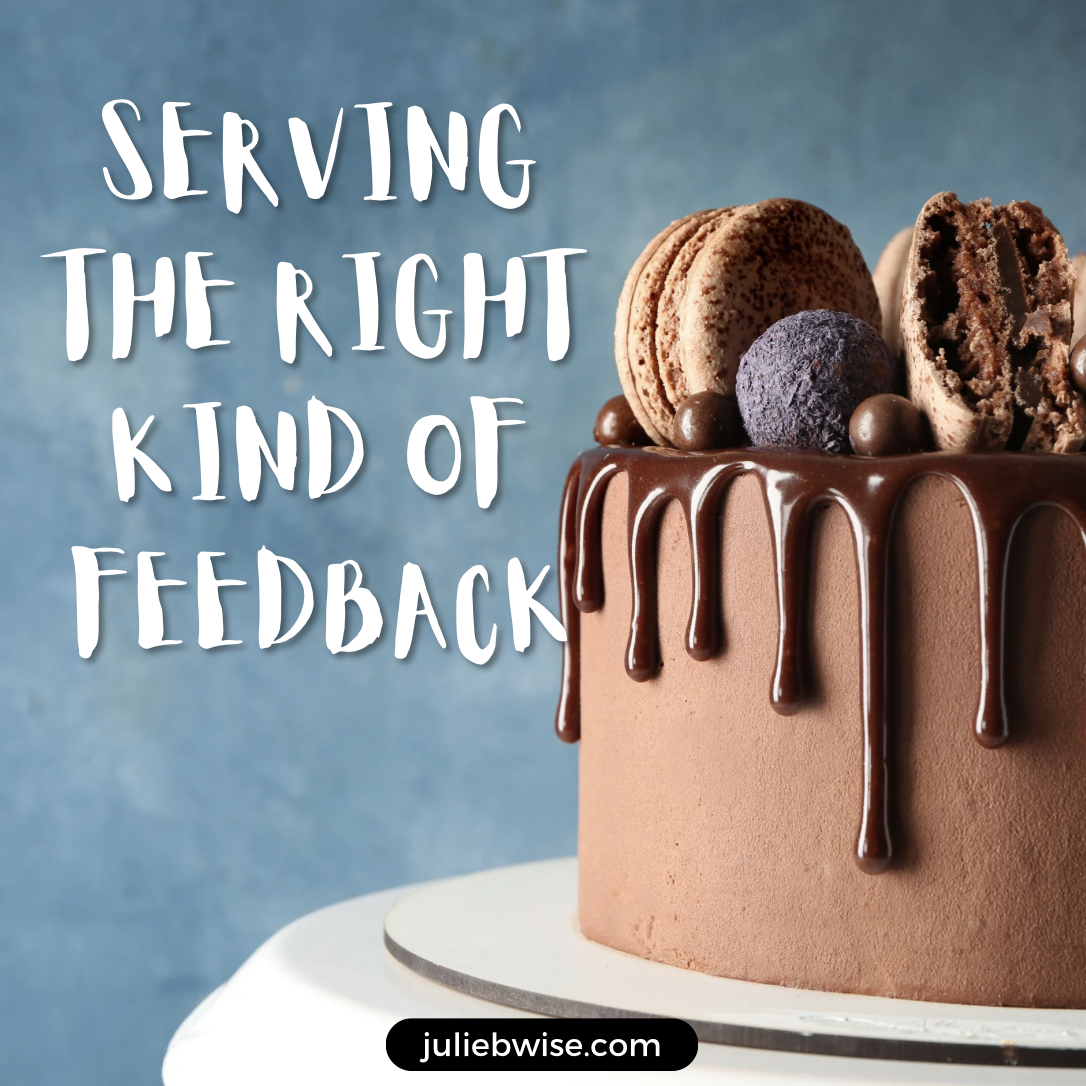 Cake, Eggs, or Tough Medicine: Serving the Right Kind of Feedback