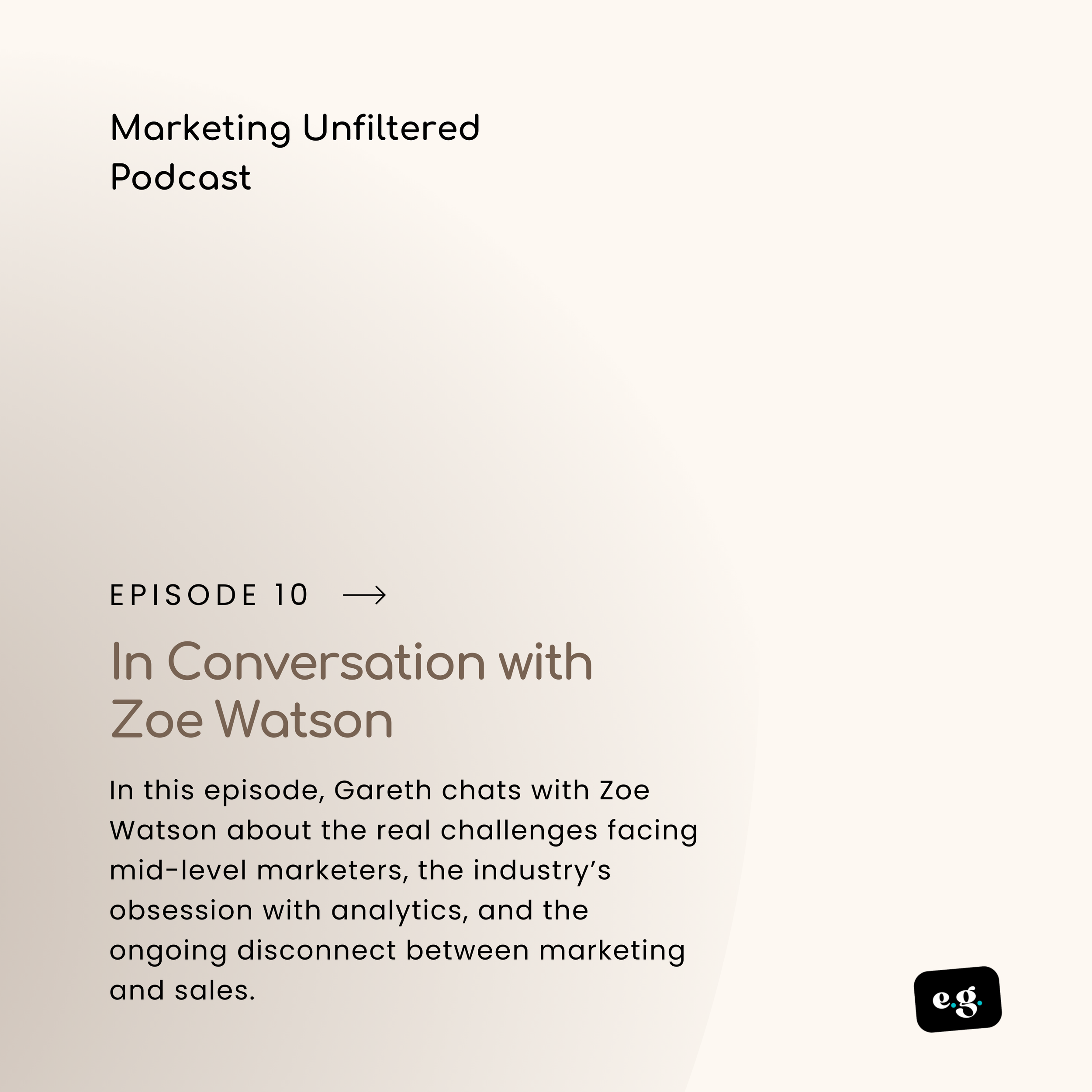      
  
    In Conversation with Zoe Watson  What’s really going on behind the scenes in B2B marketing?  In this episode, I chat with Zoe Watson about the real challenges facing mid-level marketers, the industry’s obsession with analytics, and the 