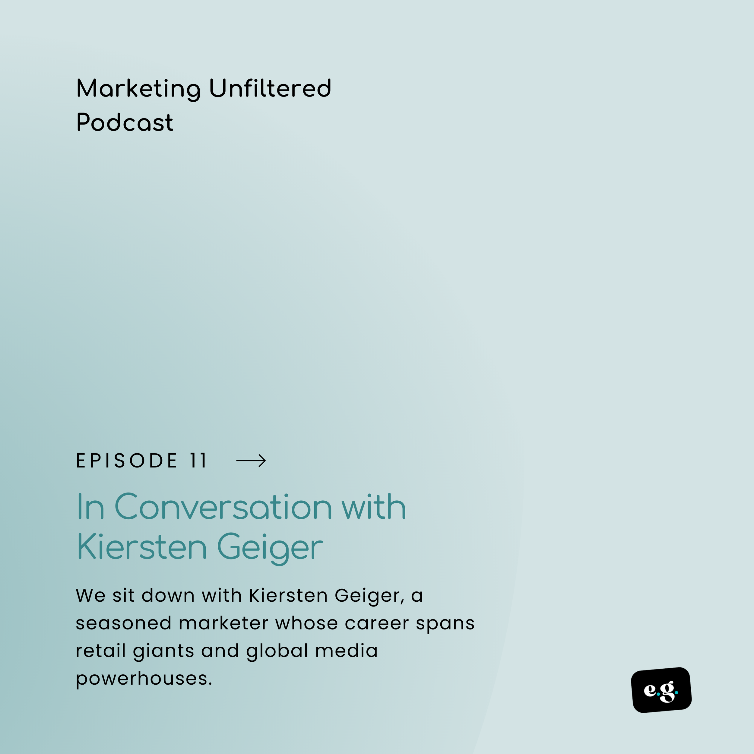       
  
    In Conversation with Kiersten Geiger  🎙️  From Claire’s to Condé Nast – and beyond.  In this episode of  Marketing Unfiltered , Gareth Cartman sits down with Kiersten Geiger, a seasoned marketer whose career spans retail giants and glo