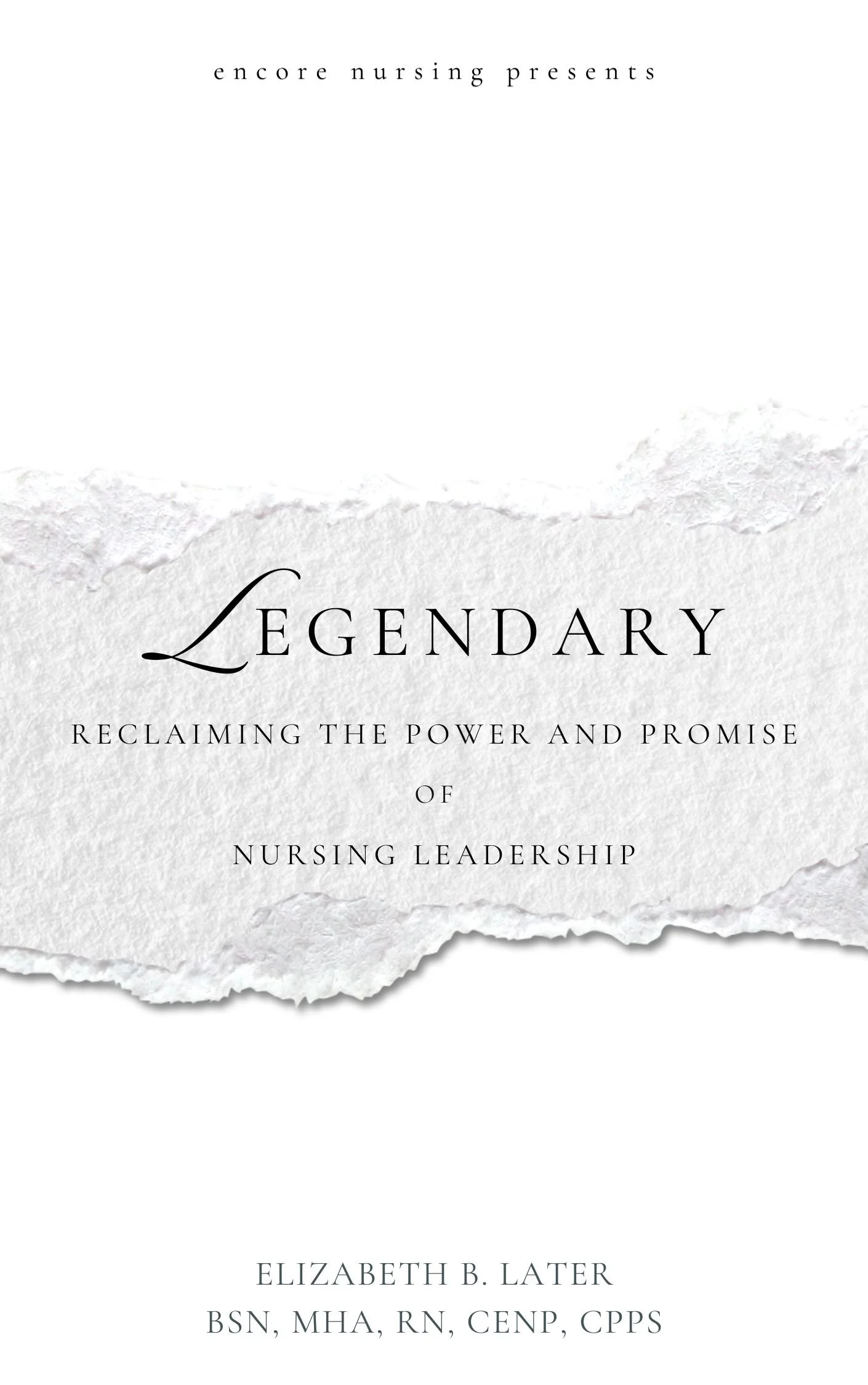 Excerpt from Legendary: Reclaiming the Power and Promise of Nursing Leadership