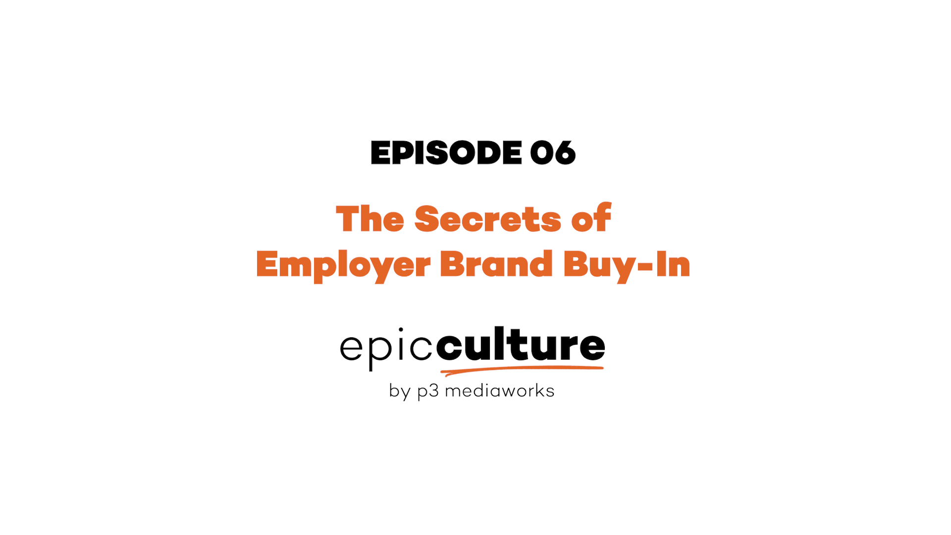 Epic Culture - Episode 06 - Secrets of Employer Brand Buy-In