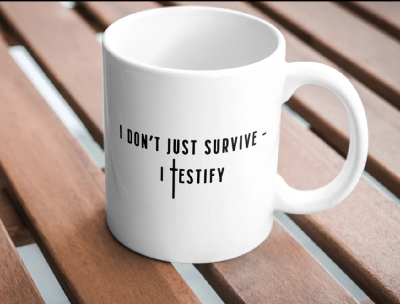 I Don't Just Survive - I Testify