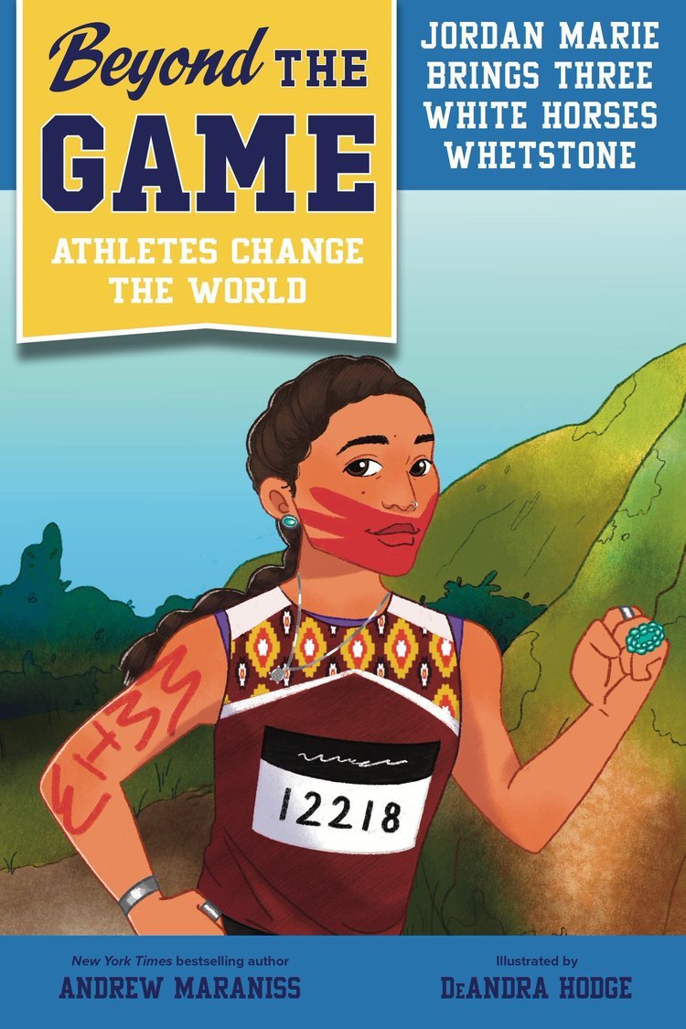 Illustrated book cover titled "Beyond the Game: Athletes Change the World" featuring Jordan Marie Whetstone with face paint and traditional patterned attire, wearing a bib number 12218. By Andrew Maraniss, illustrated by DeAndra Hodge.