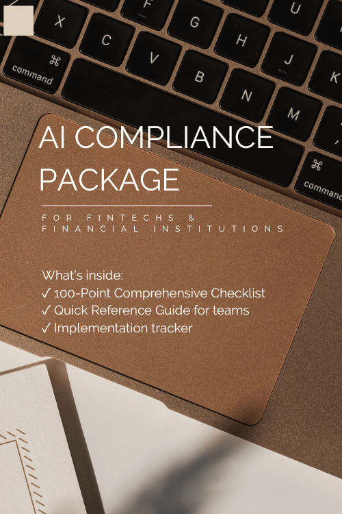 AI Compliance Package for fintechs and financial institutions. What's inside: 100-point checklist, quick reference guide, implementation Tracker