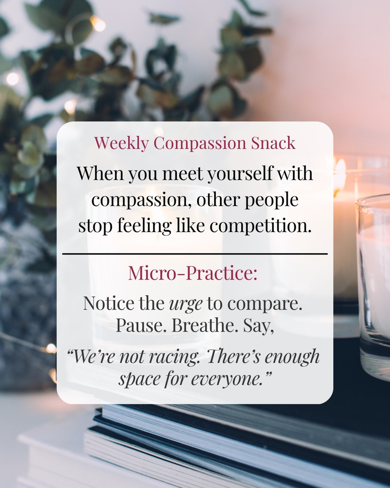 ✨Weekly Compassion Snack✨ When you meet yourself with compassion, other people stop feeling like competition.

Sit with that for a second. 

Comparison thrives on scarcity &mdash; the quiet belief that someone else&rsquo;s win somehow shrinks yours. 