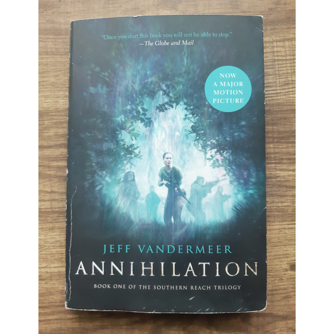 Annihilation by Jeff VanderMeer (Book #1 Southern Reach Trilogy)