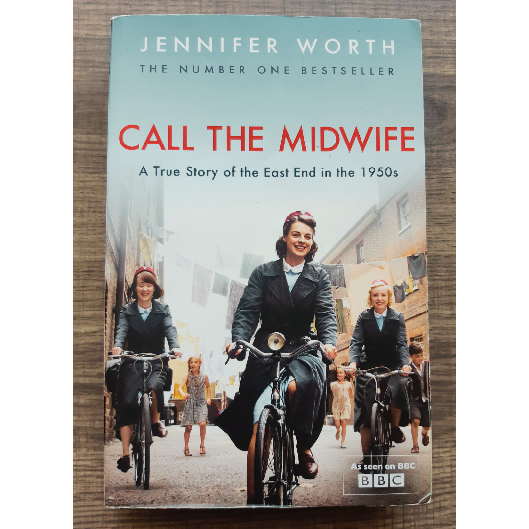 Call the Midwife: A True Story of the East End in the 1950s by Jennifer Worth (Book #1 - The Midwife Trilogy)