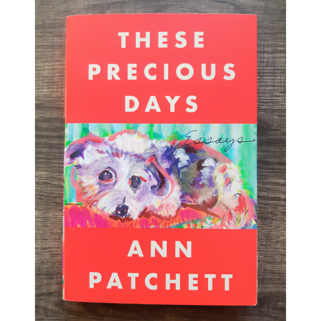 These Precious Days by Ann Patchett