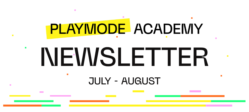 Image has PlayMode Academy logo then the words 'Newsletter' and 'July-August'