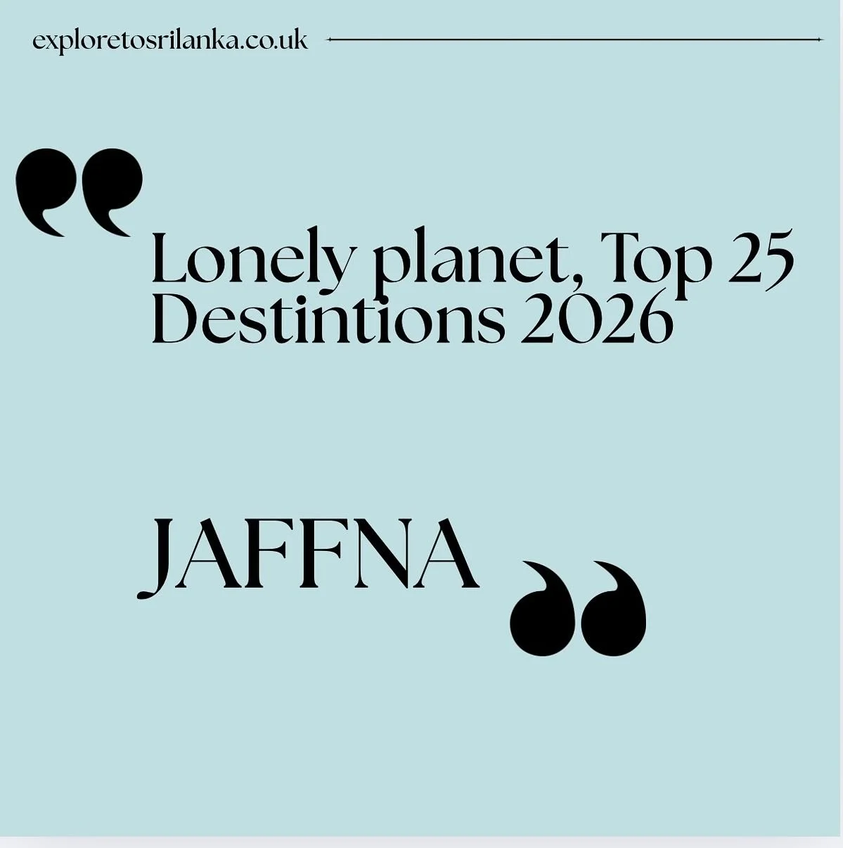 Jaffna, named top 25 destinations in the world for 2026 by Lonely Planet.

https://www.lonelyplanet.com/best-in-travel