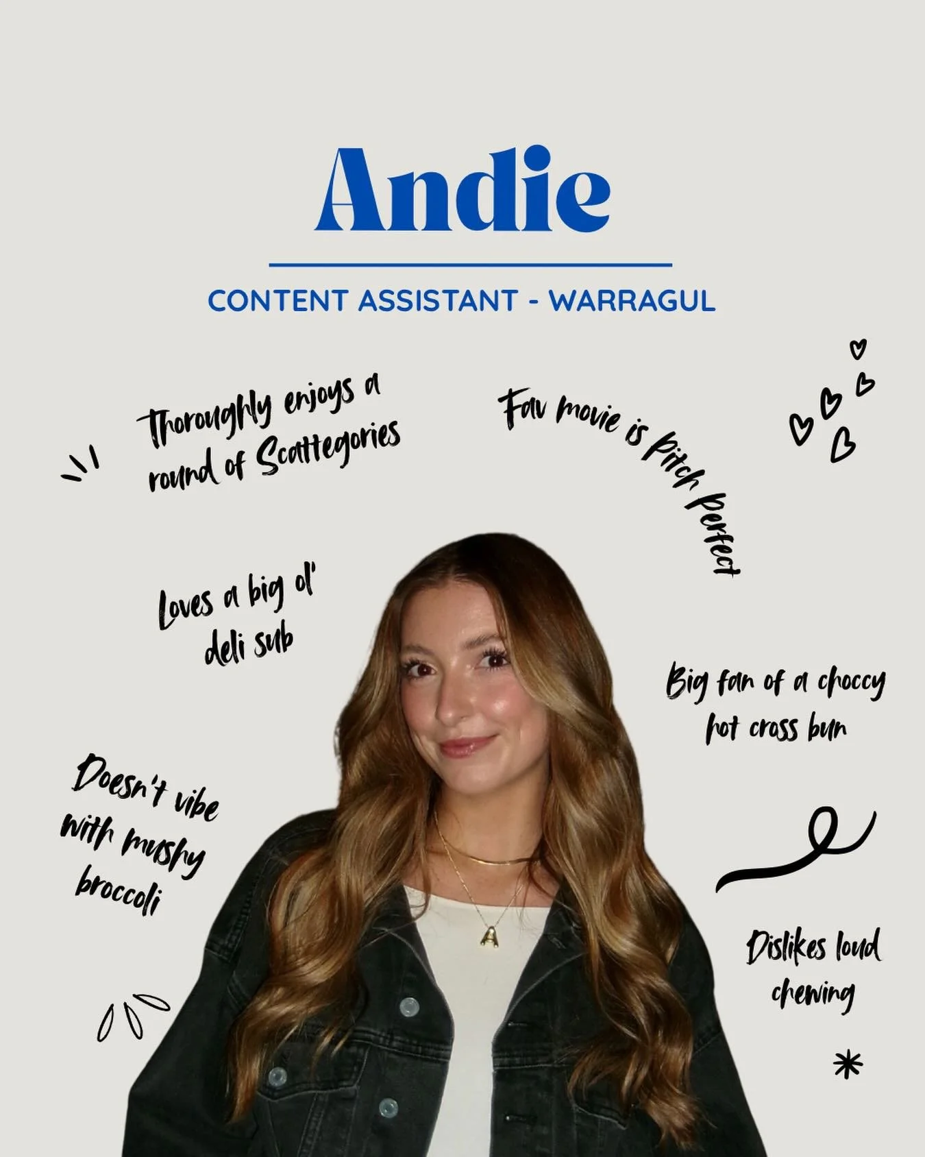 Meet one of our new content assistants, Andie! 
Originally from the US, Andie studied Marketing at the University of Utah and now calls beautiful Gippsland home. You might spot her smiling face at Main Street Cafe in Warragul, and if not, chances are