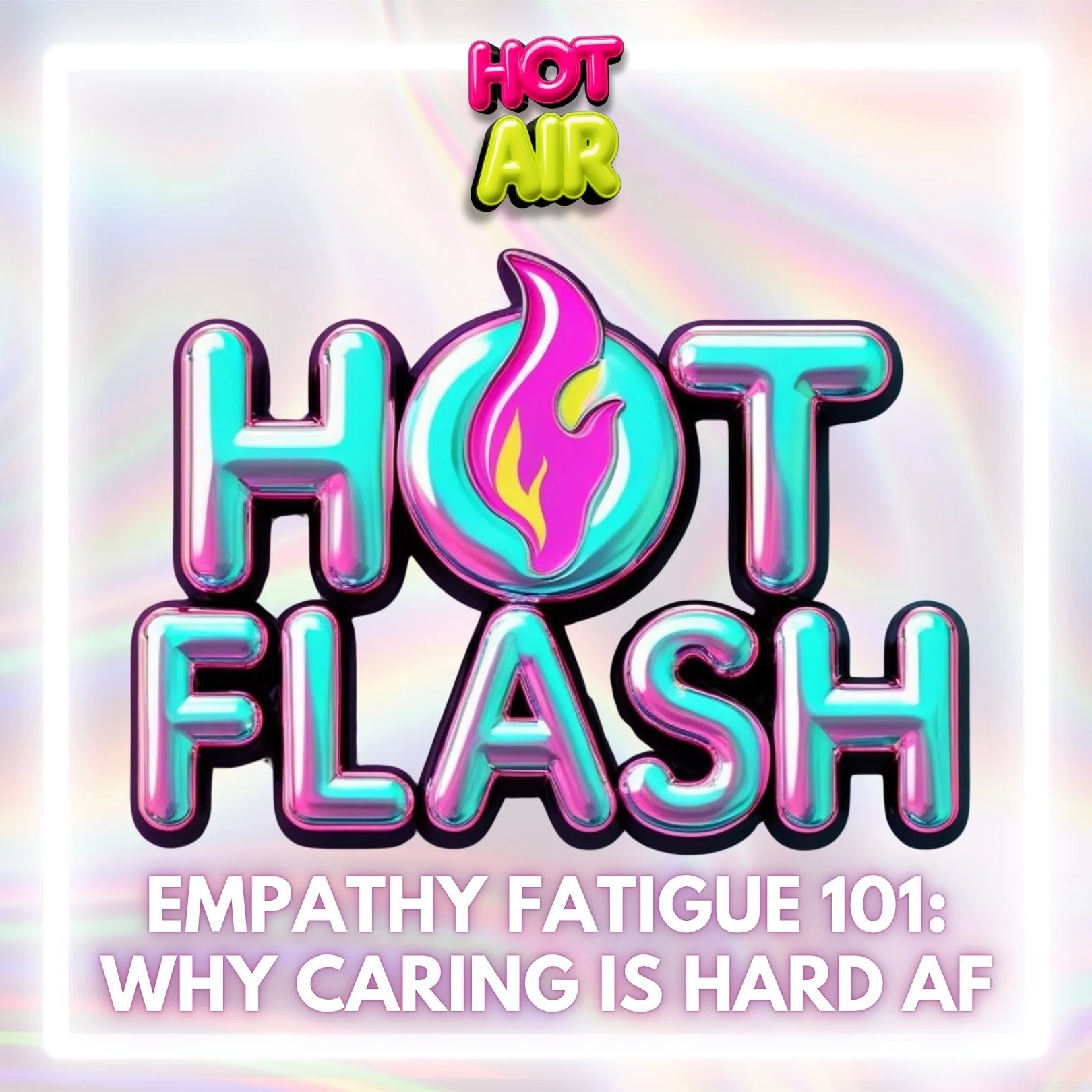 Ep.21 / Empathy Fatigue 101: Why Caring is Hard AF