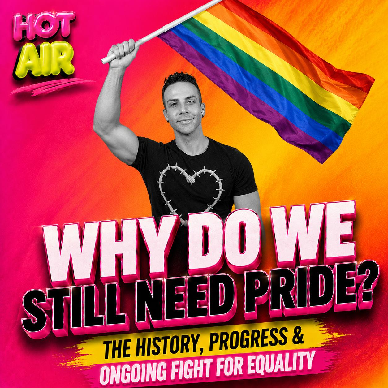 Ep.105 / Why Do We Still Need Pride? Understanding the History, Purpose, and Importance of Pride Month