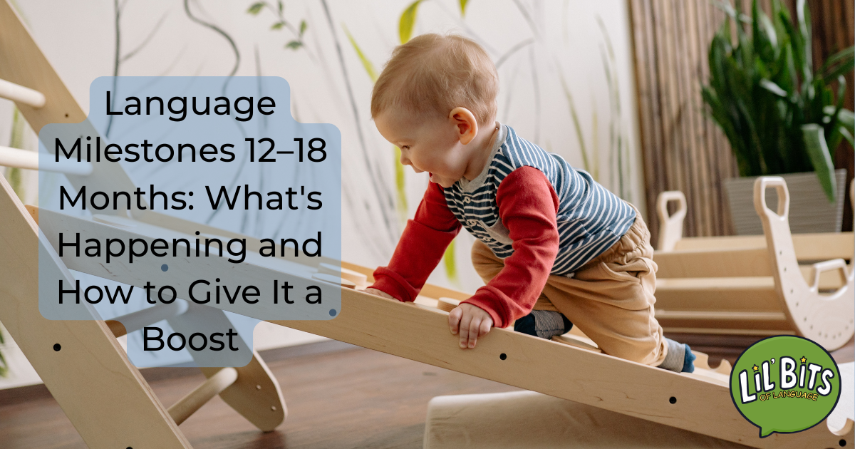 Language Milestones 12–18 Months: What's Happening and How to Give It a Boost