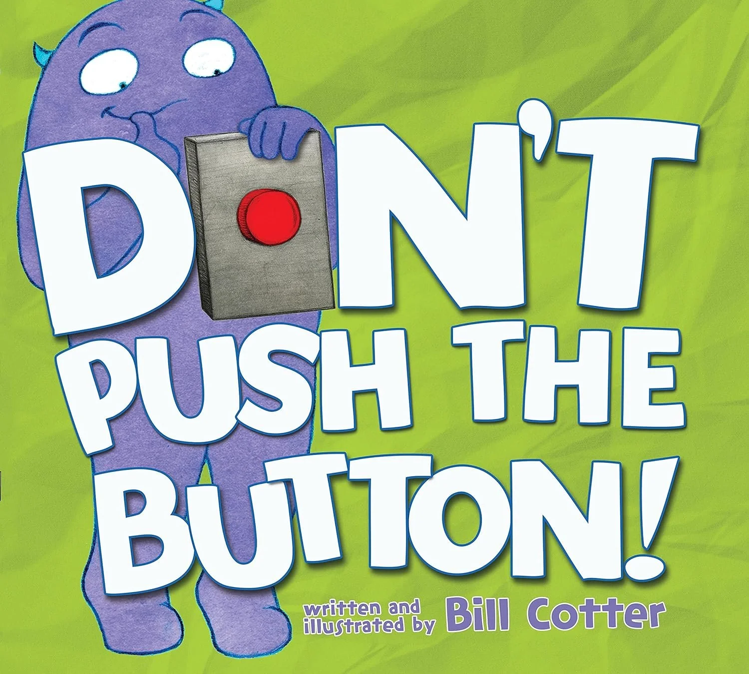 Don't Push the Button!: A fun and interactive book to get kids interested in reading! For kids 2-4 years old.