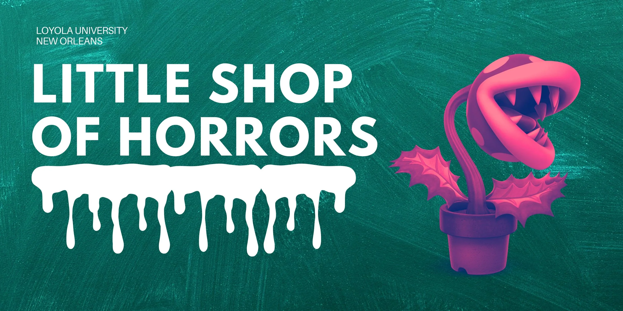 Loyola: Little Shop of Horrors