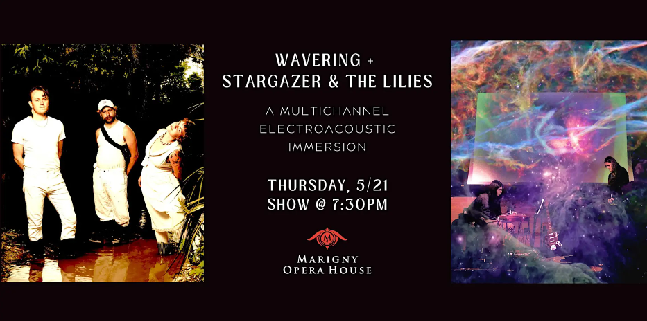 Wavering + Stargazer & the Lilies: A Multichannel Electroacoustic Immersion
