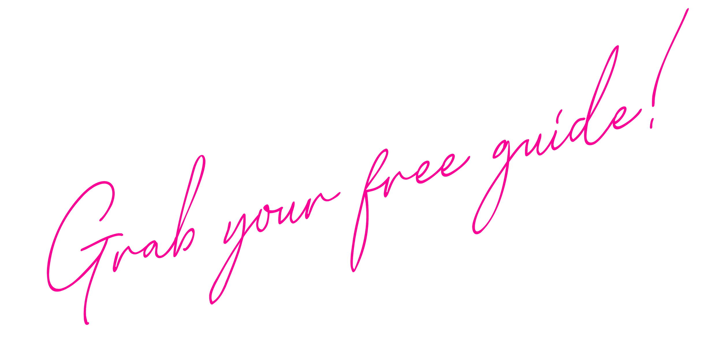 Pink cursive text on black background that reads, "Grab your free guide!"