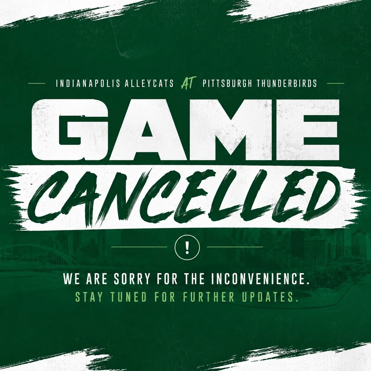 We are sorry to inform our fans that tonight's matchup in Pittsburgh has been cancelled! Please stay tuned into our social media for more updates concerning our Week 13 matchup against the Thunderbirds.

The safety of players, coaches, and staff rema